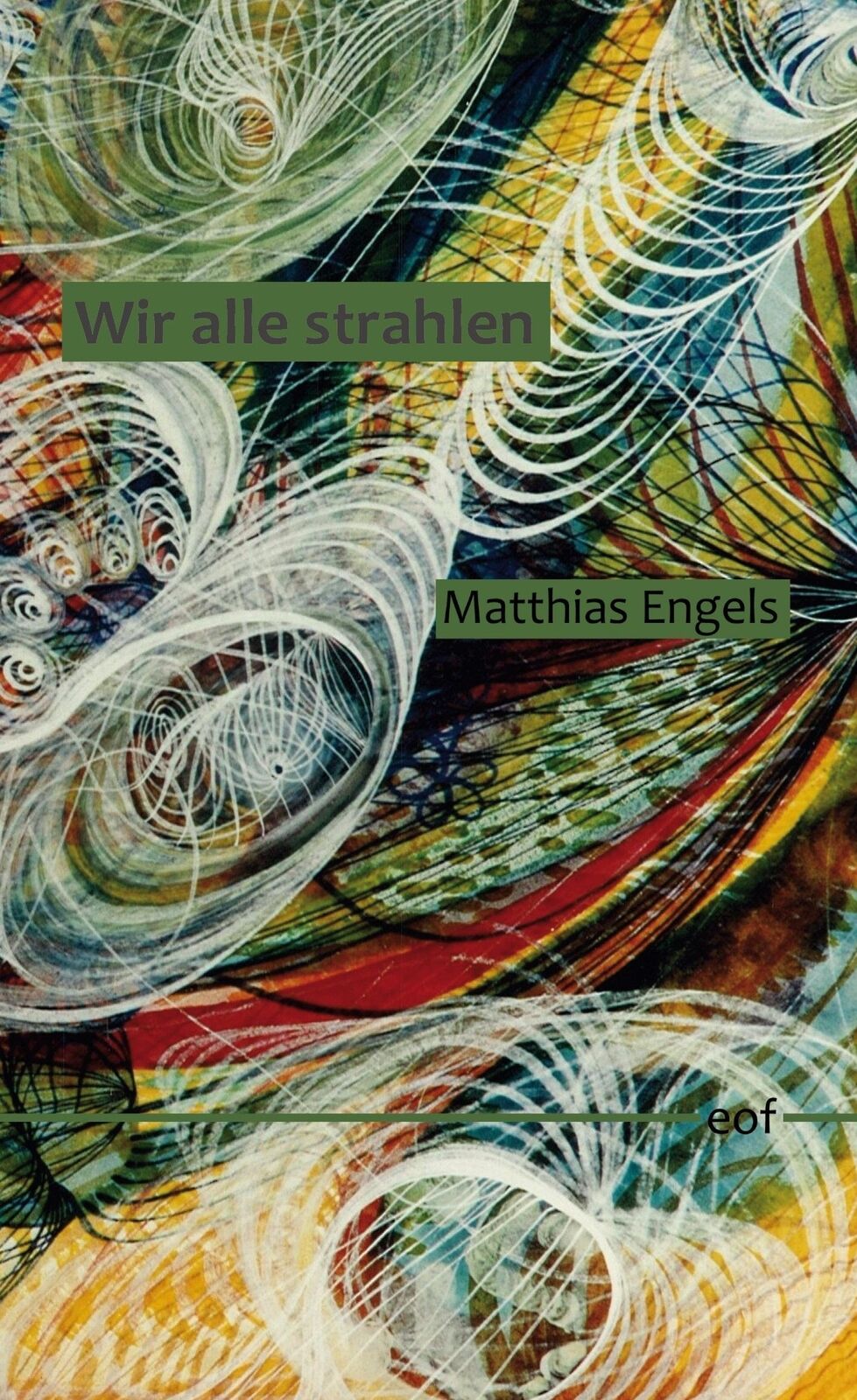 Thumbnail - Wir Alle Strahlen Neue Gedichte Matthias Engels Buch Edition Offenes