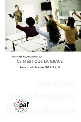 CE N'EST QUE LA GRÂCE Olivier-Jeff Kalala Tshamala