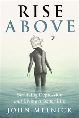 Rise Above: Surviving Depression and Living a Better Life (Paperback or Softback