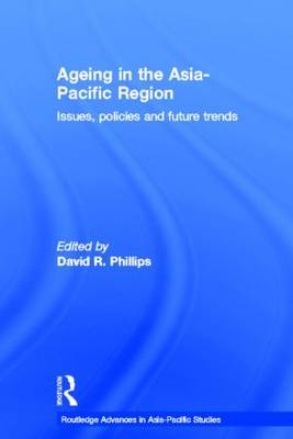 Ageing in the Asia-Pacific Region: Issues, Policies and Future Trends (Routledg