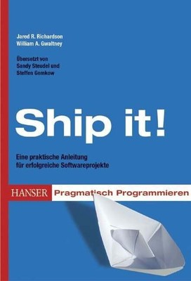 Ship it!: Softwareprojekte erfolgreich zum Abschluss bringen Buch
