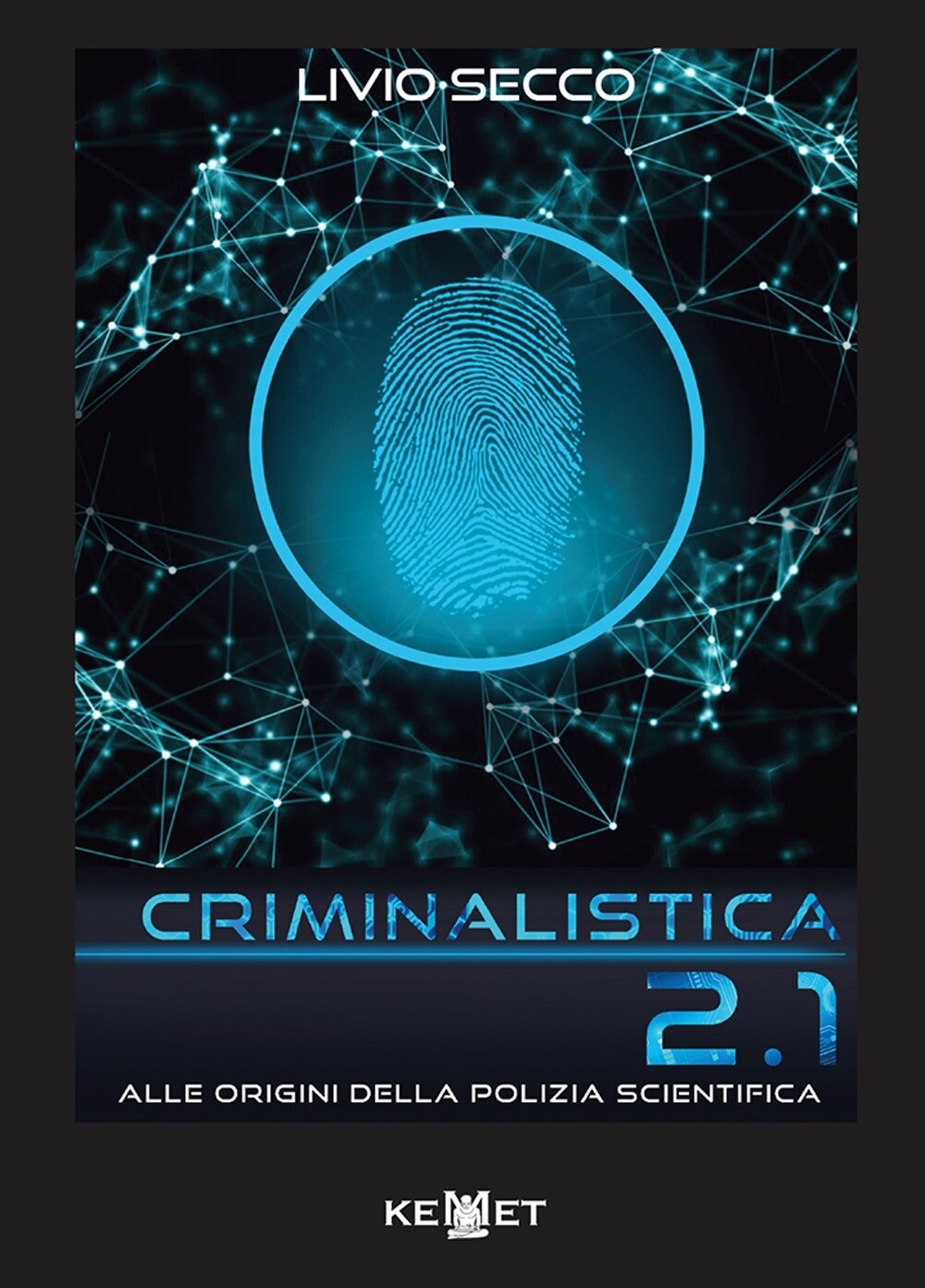 Criminalistica 2.1. Alle origini della polizia scientifica - [Kemet]