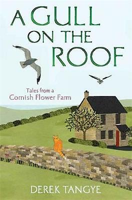A Gull on the Roof: Tales from a Cornish Flower Farm by Derek Tangye...