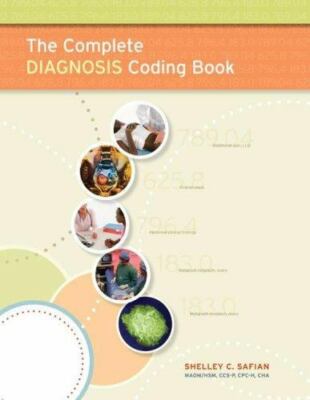 The Complete Diagnosis Coding Book by Safian, Shelley C.