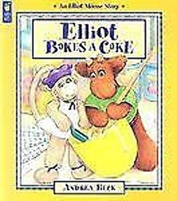 Elliot Bakes a Cake (An Elliott Moose Story) - Beck, Andrea