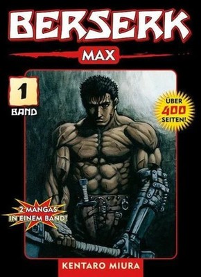 Berserk Max 01 Das actiongeladene und genredefinierende Dark-Fantasy-Epos von...