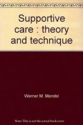 Supportive care: Theory and technique Werner M Mendel