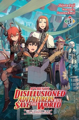 Apparently, Disillusioned Adventurers Will Save the World, Vol. 3 (light nov...