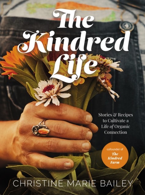 The Kindred Life by Christine Marie Bailey (Hardback Book)