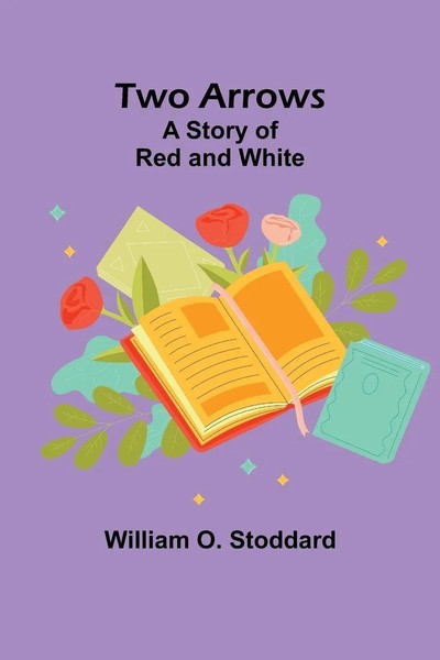 Two Arrows | A Story Of Red And White | William O. Stoddard | Taschenbuch | 2024-image