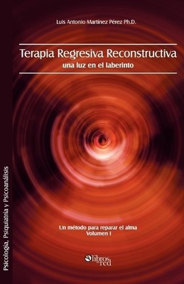 Luis Antonio Martinez Perez Ph D Terapia Regresiva Reconstructiva (Taschenbuch)