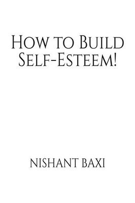 How to Build Self-Esteem   Nishant Baxi, Paperback, Brand New