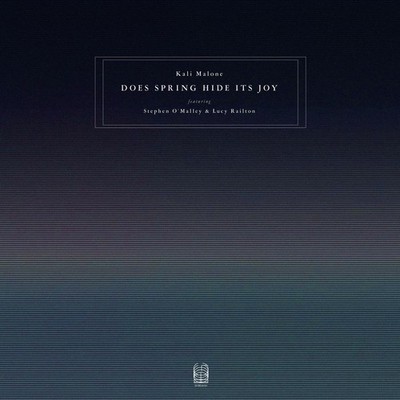 Kali Malone (Featuring Stephen O'Malley & Lucy Rai / Does Spring Hide Its Joy
