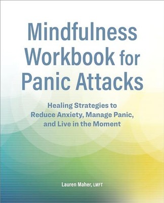 Mindfulness Workbook for Panic Attacks: Healing Strategies to Re