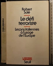 LE DÉFI TERRORISTE. ROBERT SOLÉ. SEUIL.