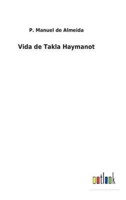 Vida de Takla Haymanot by P. Manuel de Almeida (Portuguese) Hardcover Book