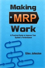 Making MRP Work: A Practical Guide To Improve Your System’s Performance (T...