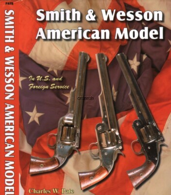 Smith and Wesson American Model : In U. S. and Foreign Service, New Copy
