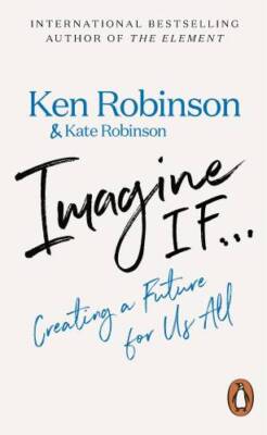 Imagine If...: Creating a Future for Us All | Buch | Robinson, Sir Ken
