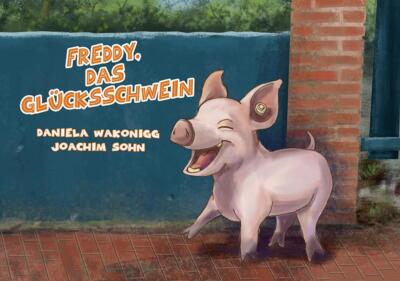 Freddy, das Glücksschwein | Daniela Wakonigg | 2020 | deutsch