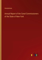 Annual Report Of The Canal Commissioners Of The State Of New York Anonymous Buch
