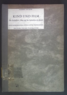 Kind und Film: Der Einfluß des Filmes auf das Seelenleben des Kindes. Eine exper