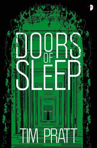 Doors of Sleep: Journals of Zaxony Delatree; T- 0857668749, Tim Pratt, paperback
