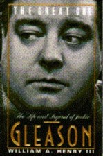 The Great One: The Life and Legend of Jackie Gleason, Henry, William A., Good Bo