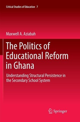 The Politics of Educational Reform in Ghana Maxwell A. Aziabah