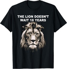 The Lion Doesn't Wait 18 Years Funny T-Shirt
