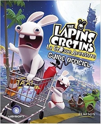 The Lapins Crétins, la grosse aventure : Guide officiel by Martin, Bruno Br ...