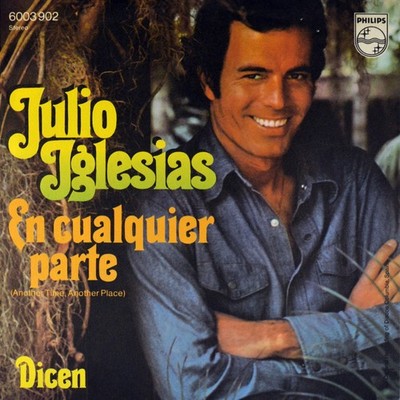 7'' JULIO IGLESIAS En cualquier parte CV ENGELBERT Dicen PHILIPS 1974 NEUWERTIG!