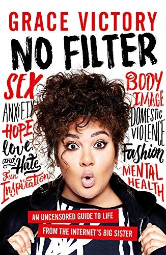 No Filter: An Uncensored Guide to Life From the Internet's Big S