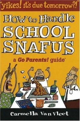 Yikes! It's Due Tomorrow?!: How to Handle School Snafus (Go Parents! Guide) by