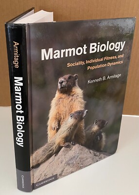 Marmot Biology : Sociality, Individual Fitness, & Population Dynamics K Armitage