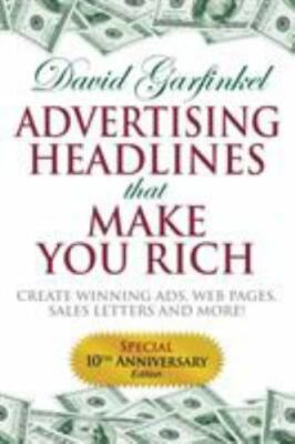 Advertising Headlines That Make You Rich: Create Winning Ads, Web Pages,...