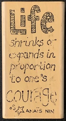 Paula Best Life Proportion To One s Courage Anais Nin Rubber Stamp