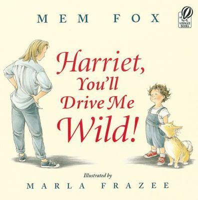 Harriet, You'll Drive Me Wild!: A Heartwarmin- 9780152045982, paperback, Mem Fox