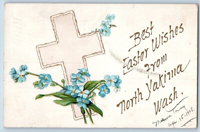 North Yakima Washington WA Postcard Easter Wishes Holy Cross Flowers 1908 Posted