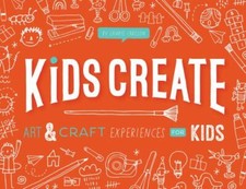Kids Create: Art and Craft Experiences for Kids by Carlson, Laurie