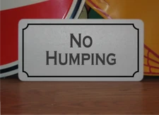 No Humping Metal Sign