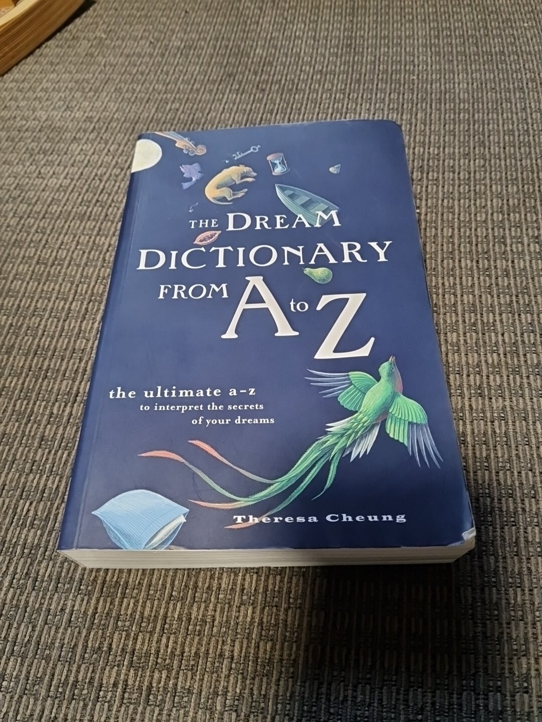 The Dream Dictionary from A to Z: The Ultimate A-Z to Interpret the Secrets o.