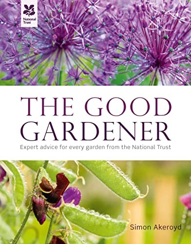 The Good Gardener: Expert Advice for Every Garden from the Natio