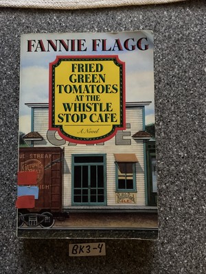 Fried Green Tomatoes at the Whistle Stop Cafe Fannie Flagg - ACCEPTABLE