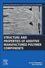Structure and Properties of Additive Manufactured Polymer Components by Klaus Fr