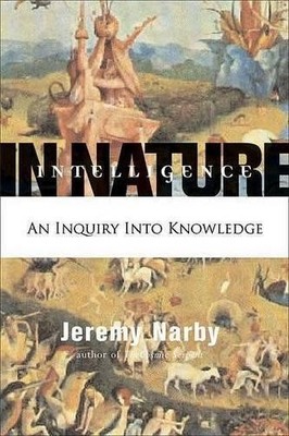 Intelligence In Nature: An Inquiry In..., Narby, Jeremy