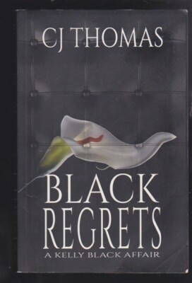 Black Regrets (A Kelly Black Affair) A Novel by C.J. Thomas Paperback 2018 VG