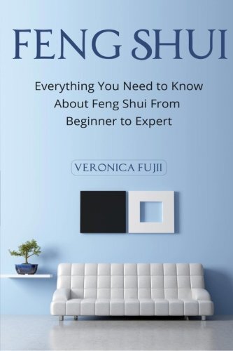 Feng Shui: Everything You Need to Know About Feng Shui From Begi