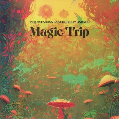 PER SVENSSON PSYCHEDELIC SOUNDS - Magic Trip - Vinyl (limited LP)