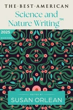 Best American Science and Nature Writing 2025, Paperback by Orlean, Susan; Gr...